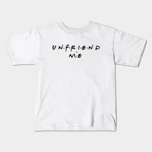 Unfriend me Kids T-Shirt